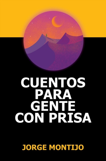 Cuentos Para Gente Con Prisa by Jorge Montijo - Paperback