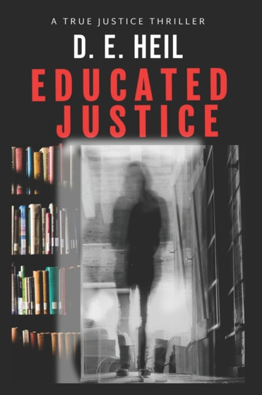 Educated Justice : 3 by D E Heil - Paperback