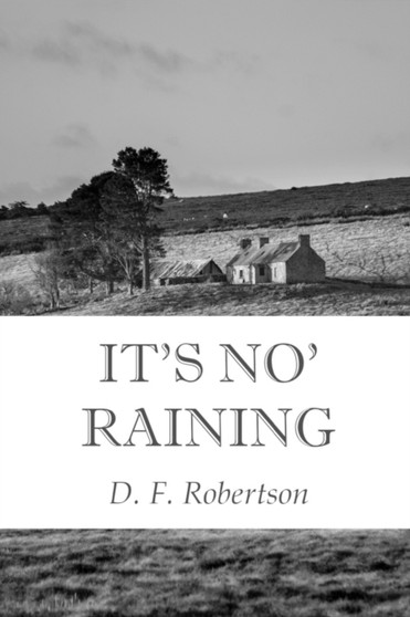 It's No' Raining by D F Robertson - Paperback