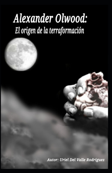 Alexander Olwood : El origen de la terraformacion : 2 by Uriel del Valle Rodriguez - Paperback
