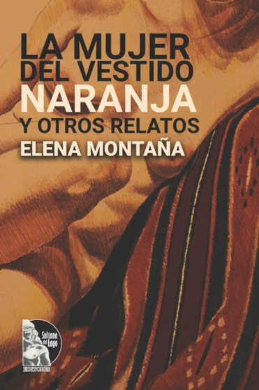 La mujer del vestido naranja y otros relatos by Elena Montana - Paperback