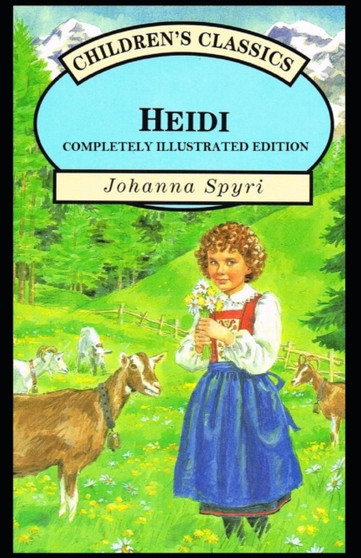 Heidi : (Completely Illustrated Edition) by Johanna Spyri - Paperback
