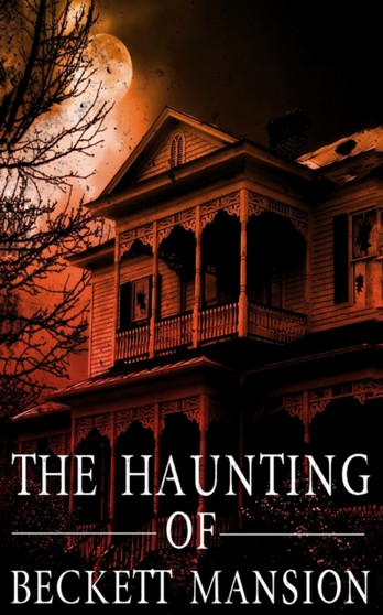 The Haunting of Beckett Mansion : 3 by James Hunt - Paperback