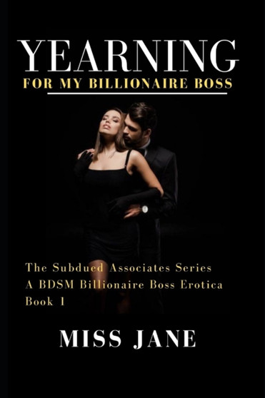 Yearning for My Billionaire Boss : A BDSM Billionaire Boss Erotica by Miss Jane - Paperback