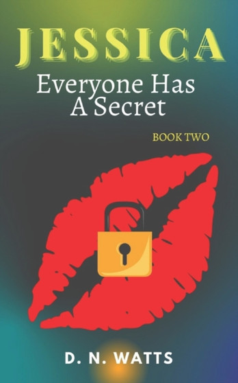 Jessica : Everyone Has A Secret : 2 by D N Watts - Paperback