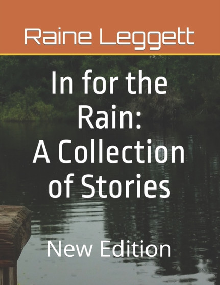 In for the Rain : A Collection of Stories: New Edition by Raine Leggett - Paperback