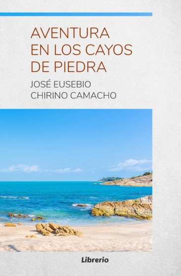 Aventura en los Cayos de Piedra by Jose Eusebio Chirino Camacho - Paperback