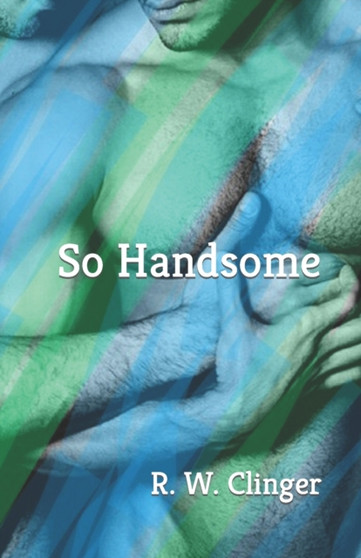 So Handsome by R W Clinger - Paperback
