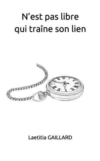 N'est pas libre qui traine son lien : 1 by Laetitia Gaillard - Paperback