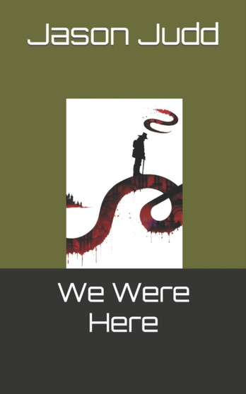 We Were Here by Jason Leon Judd - Paperback