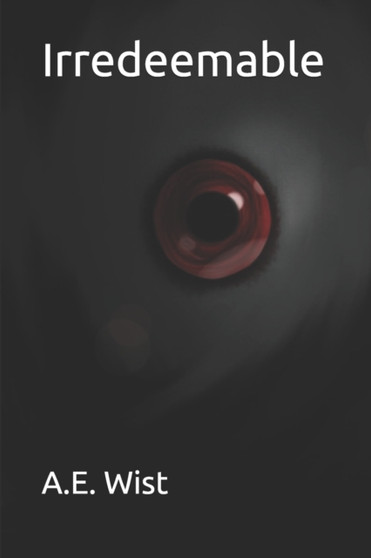 Irredeemable by A E Wist - Paperback
