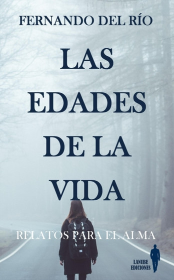 Las edades de la vida : Relatos para el alma by Fernando del Rio - Paperback