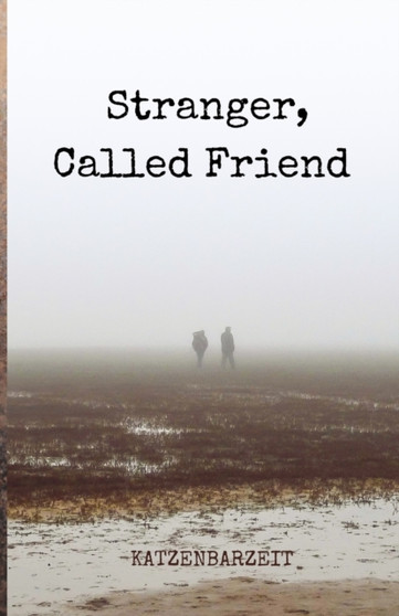Stranger, Called Friend : 2 by Katzenbarzeit - Paperback Stranger, Called Friend : 2 by Katzenbarzeit - Paperback