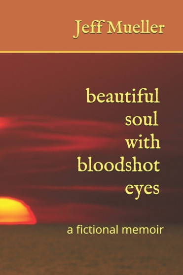 Beautiful soul with bloodshot eyes by Jeff Mueller - Paperback