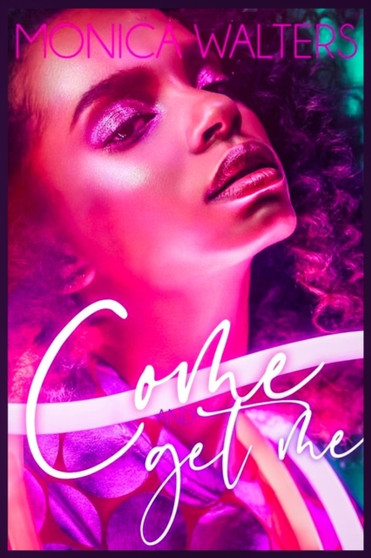 Come and Get Me : 3 by Monica Walters - Paperback