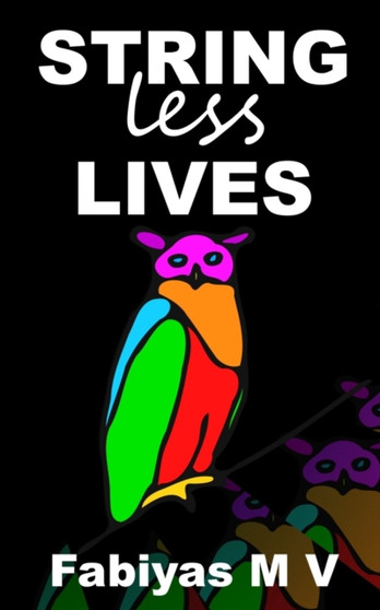 Stringless Lives by Fabiyas M V - Paperback