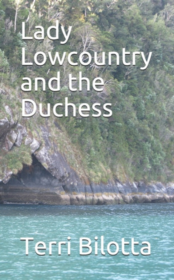 Lady Lowcountry and the Duchess : 5 by Terri Bilotta - Paperback