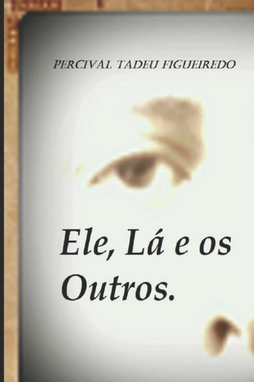 Ele, La e os Outros. by Percival Tadeu Figueiredo - Paperback