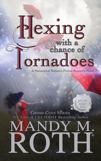 Hexing with a Chance of Tornadoes : A Paranormal Women's Fiction Romance Novel : 2 by Mandy M Roth - Paperback