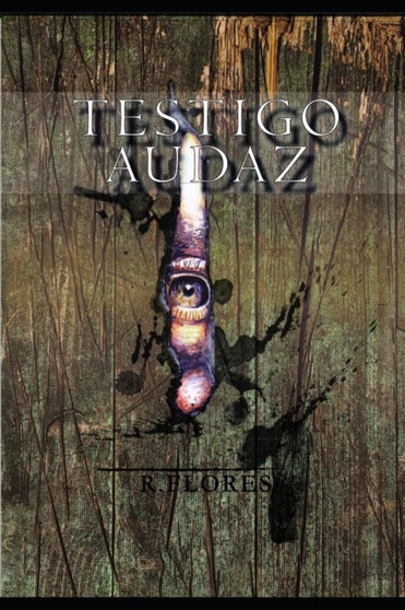 Testigo Audaz : 1 by Raul Alejandro Flores Gonzalez - Paperback