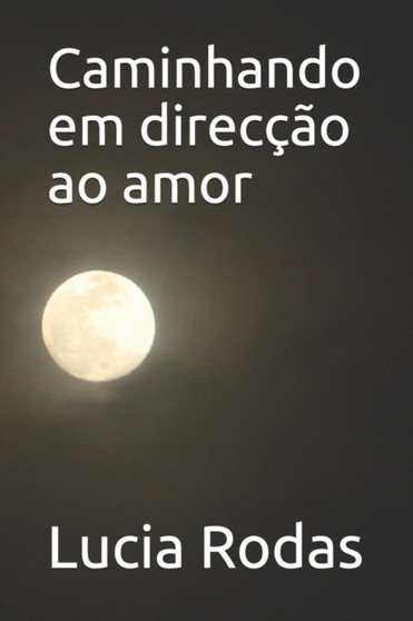 Caminhando em direccao ao amor by Lucia Rodas - Paperback Caminhando em direccao ao amor by Lucia Rodas - Paperback