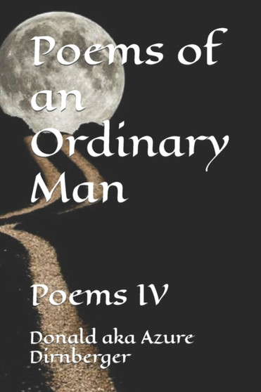 Poems of an Ordinary Man : Poems IV by Donald Aka Azure Dirnberger - Paperback