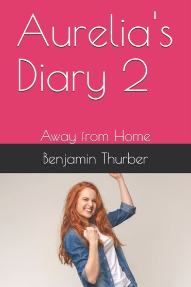 Aurelia's Diary 2 : Away from Home : 2 by Benjamin Thurber - Paperback