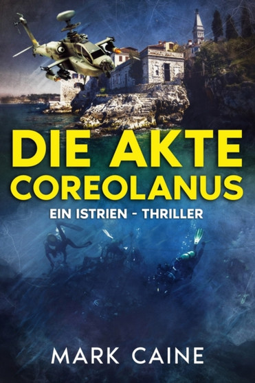 Die Akte Coreolanus : Ein Istrien - Thriller by Mark Caine - Paperback