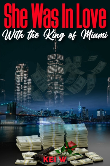 She Was in Love with the King of Miami : A Love Story Inspired by True Events by Kei W - Paperback