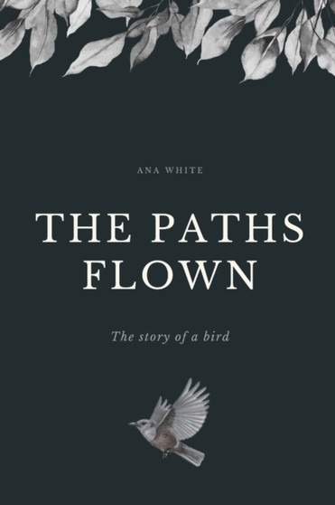 The Paths Flown : The story of a bird by Sue Poulsen - Paperback