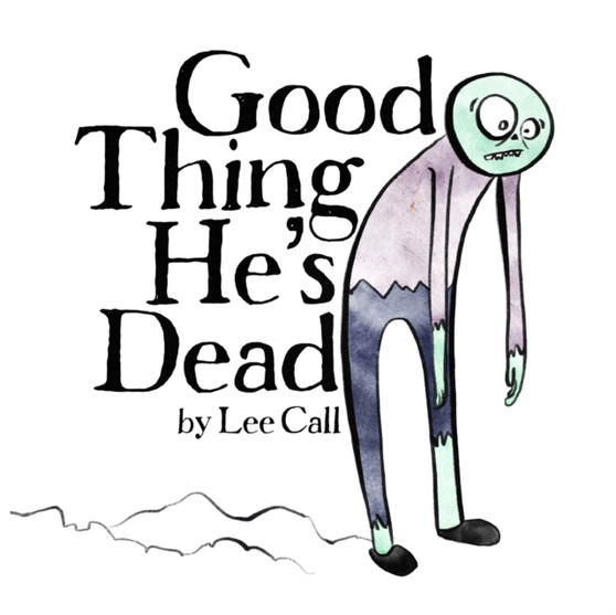 Good Thing He's Dead! by Lee Call - Paperback