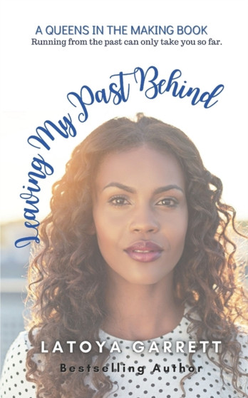 Leaving My Past Behind : 2 by Latoya Garrett - Paperback