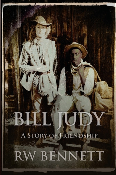 Bill Judy : A Story of Friendship by Rw Bennett - Paperback