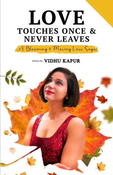 Love Touches Once & Never Leaves : ...A Blooming & Moving Love Saga! by Vidhu Kapur - Paperback