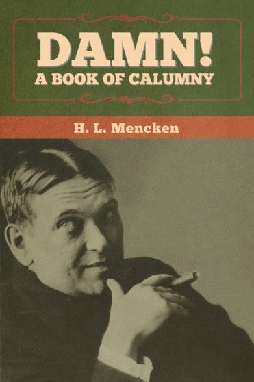 Damn! A Book of Calumny by Professor H L Mencken - Paperback