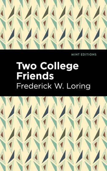 Two College Friends by Frederick W. Loring - Hardback