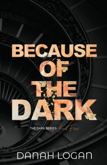 Because of the Dark (Discreet Cover) : A Dark Hidden Identity Romantic Suspense Novel : 4 by Danah Logan - Paperback