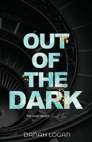 Out of the Dark (Discreet Cover) : A Dark New Adult Romantic Suspense Trilogy : 2 by Danah Logan - Paperback