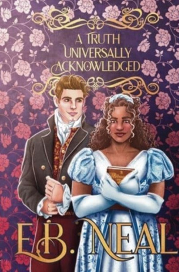 A Truth Universally Acknowledged by E B Neal - Paperback