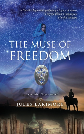 The Muse of Freedom : a Cevenoles Sagas novel by Jules Larimore - Hardback