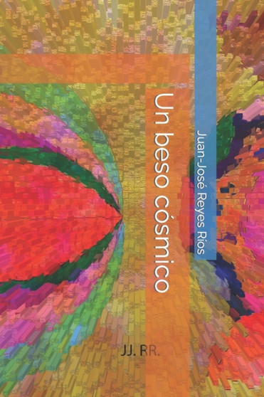 Un beso cosmico by Juan-Jose Reyes Rios - Paperback