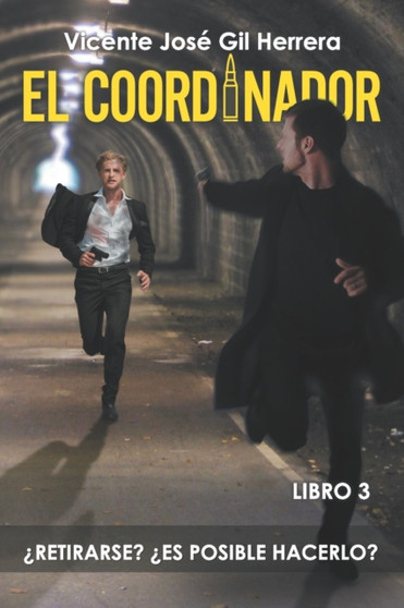 El Coordinador : Libro 3.- ?Retirarse? ?Es Posible Hacerlo? : 3 by Vicente Jose Gil Herrera - Paperback