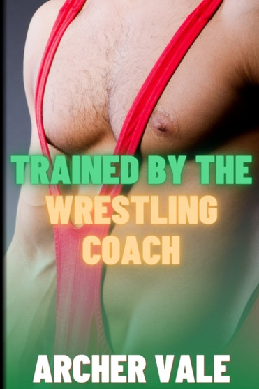 Trained by the Wrestling Coach : 5 by Archer Vale - Paperback