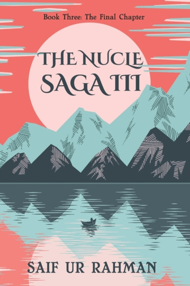 The Nucle Saga III - The Final Chapter : 3 by Saif Ur Rahman - Paperback