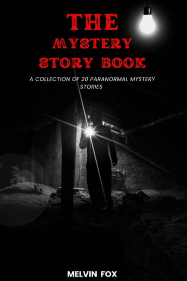 The Mystery Story Book : A Collection Of 20 Paranormal Mystery Stories by Melvin Fox - Paperback