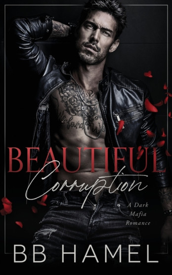 Beautiful Corruption : A Dark Mafia Enemies to Lovers Romance by B B Hamel - Paperback
