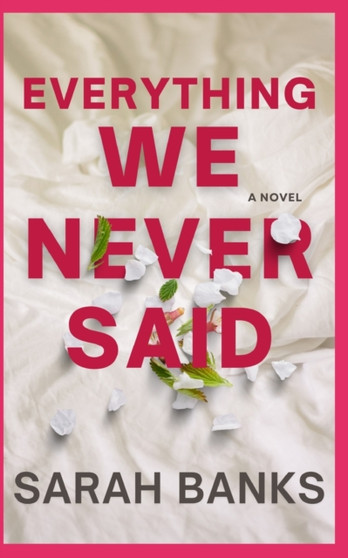 Everything We Never Said by Sarah Banks - Paperback