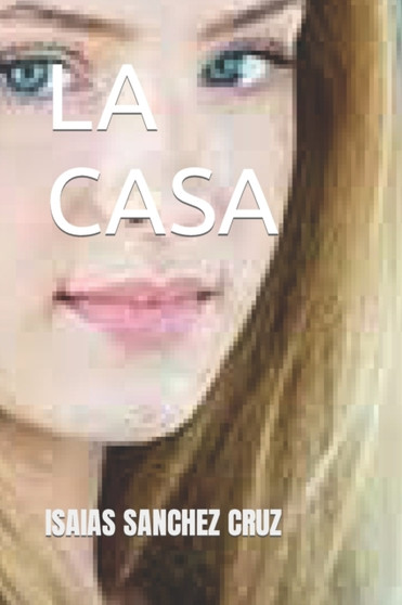 La Casa by Isaias Sanchez Cruz - Paperback