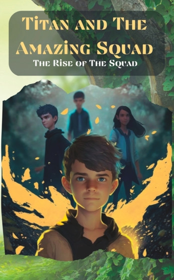 Titan and the Amazing Squad : The Rise of the Squad : 1 by Justin Powers - Paperback