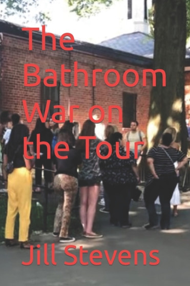 The Bathroom War on the Tour by Jill Stevens - Paperback